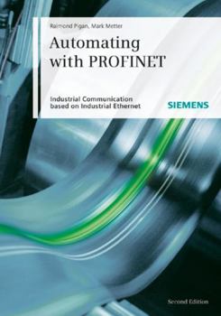 Hardcover Automating with PROFINET: Industrial Communication Based on Industrial Ethernet Book