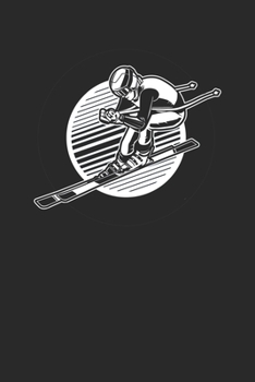 Trainingsbuch für Skifahrer: Stetige Verbesserung mit diesem Trainigstagebuch ? Vorlage für über 100 Trainigstage ? Planen, üben, umsetzen ? 6x9 Format ? Motiv: Ski (German Edition)