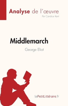 Paperback Middlemarch de George Eliot (Analyse de l'oeuvre): Résumé complet et analyse détaillée de l'oeuvre [French] Book