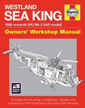 Hardcover Westland Sea King Owners' Workshop Manual: 1988 Onwards (Hu Mk.5 Sar Model) - An Insight Into the Design, Construction, Operation and Maintenance of t Book