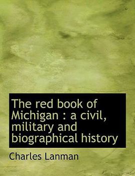 Paperback The Red Book of Michigan: A Civil, Military and Biographical History Book