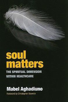 Paperback Soul Matters: The Spiritual Dimension Within Healthcare Book