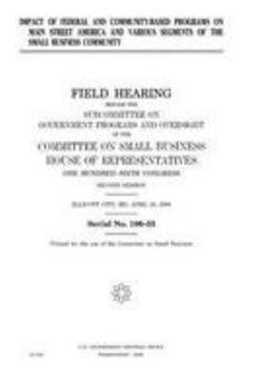 Paperback Impact of federal and community-based programs on Main Street America and various segments of the small business community Book