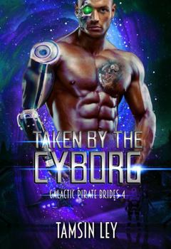 Paperback Taken by the Cyborg (Galactic Pirate Brides) Book
