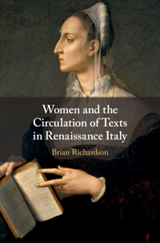 Hardcover Women and the Circulation of Texts in Renaissance Italy Book