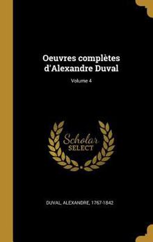 Hardcover Oeuvres complètes d'Alexandre Duval; Volume 4 [French] Book