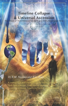Paperback Timeline Collapse & Universal Ascension: The Future of Third Dimensional Earth and Fifth Dimensional Terra Book