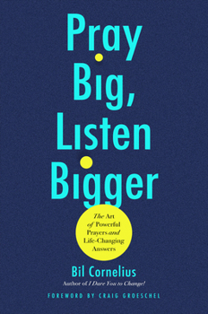 Hardcover Pray Big, Listen Bigger: The Art of Powerful Prayers and Life-Changing Answers Book