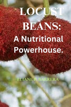 Paperback Locust Beans: A Nutritional Powerhouse Book