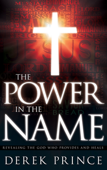 Paperback The Power in the Name: Revealing the God Who Provides and Heals Book