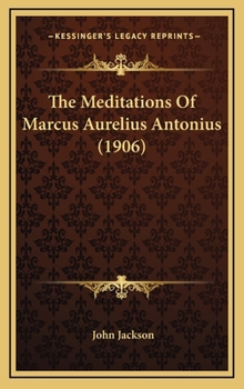 Hardcover The Meditations Of Marcus Aurelius Antonius (1906) Book