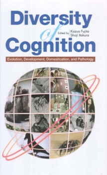 Hardcover Diversity of Cognition: Evolution, Development, Domestication, and Pathology Book