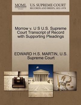 Paperback Morrow V. U S U.S. Supreme Court Transcript of Record with Supporting Pleadings Book