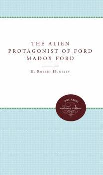 Hardcover The Alien Protagonist of Ford Madox Ford, Book