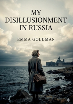 My Disillusionment in Russia: by Emma Goldman