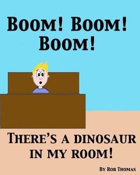 Paperback BOOM! BOOM! BOOM! There's a Dinosaur in My Room! Book