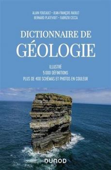 Dictionnaire de Géologie - 9e éd. - 5000 définitions, plus de 400 schémas et photos en couleur: 5000 définitions, plus de 400 schémas et photos en couleur (Guides géologiques (1)) (French Edition)
