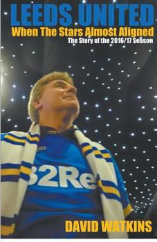 Paperback Leeds United: When The Stars Almost Aligned Book