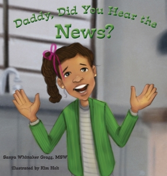 Hardcover Daddy, Did You Hear the News?: (A Book on Bullying) Book