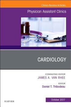 Cardiology, an Issue of Physician Assistant Clinics: Volume 2-4