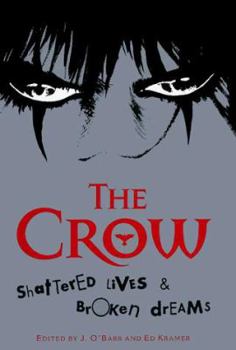 Hardcover The Crow: Shattered Lives & Broken Dreams Book