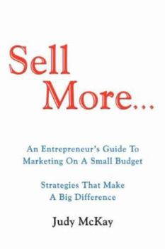 Paperback Sell More: An Entrepreneur's Guide to Marketing on a Small Budget Strategies That Make a Big Difference Book