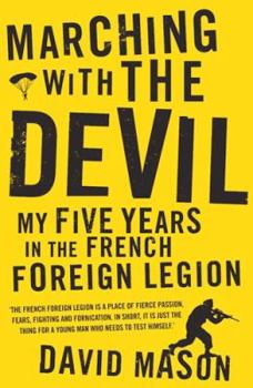 Paperback Marching with the Devil: Legends, Glory and Lies in the French Foreign Legion (Hachette Military Collection) Book
