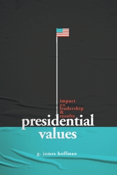 Paperback Presidential Values: Impact on Leadership and Results Book
