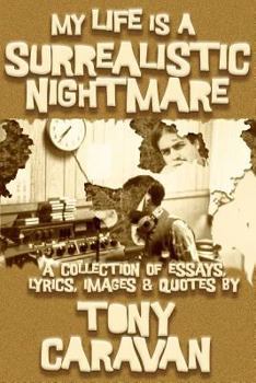 Paperback My Life is a Surrealistic Nightmare: A Collection of Essays, Lyrics, Images & Quotes Book