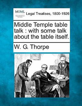 Paperback Middle Temple Table Talk: With Some Talk about the Table Itself. Book
