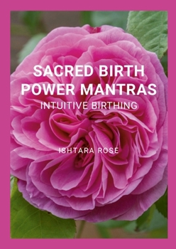 Paperback Sacred Birth Power Mantras: Intuitive Birthing Book