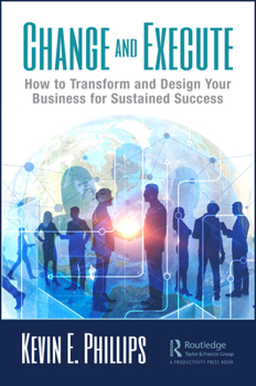 Hardcover Change and Execute: How to Transform and Design Your Business for Sustained Success Book
