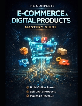 Paperback The Complete E-Commerce & Digital Products Mastery Guide Book
