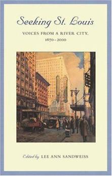 Hardcover Seeking St. Louis: Voices from a River City, 1670-2000 Volume 1 Book