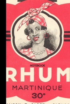 Notebook Rhum martinique: small lined Vintage Label Notebook / Travel Journal to write in (6'' x 9'') 120 pages
