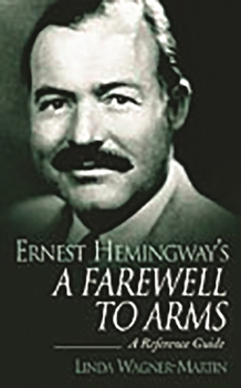 Hardcover Ernest Hemingway's a Farewell to Arms: A Reference Guide Book