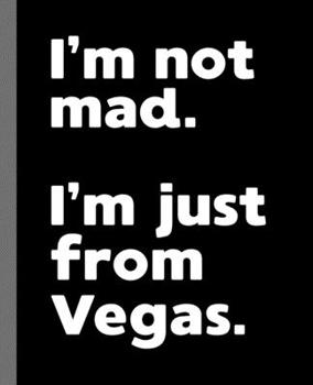 I'm not mad. I'm just from Vegas.: A Fun Composition Book for a Native Vegas, NV Resident and Sports Fan