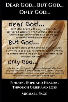 Paperback Dear God... But God... Only God...: Finding Hope and Healing Through Grief and Loss Book