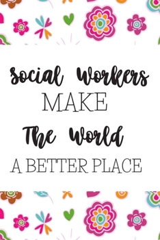 Paperback Social Workers Make The World A Better Place: Social Worker Gifts For Women - Blank Paperback Journal Book