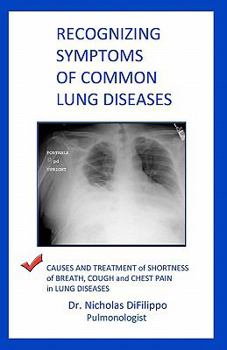 Paperback Recognizing Symptoms of Common Lung Diseases: Causes and Treatment of Shortness of Breath, Cough, and Chest Pain in Lung Diseases Book