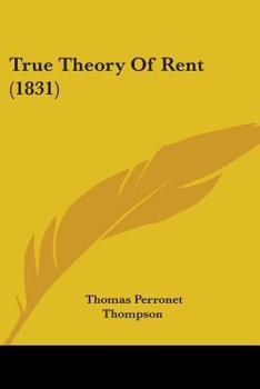 Paperback True Theory Of Rent (1831) Book