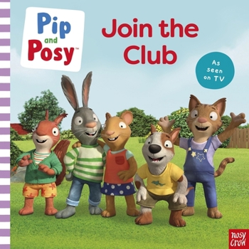 Pip and Posy: Join the Club a TV Tie-In Picture Book