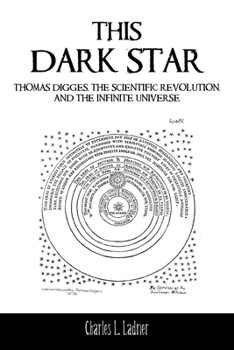 Paperback This Dark Star: Thomas Digges, the Scientific Revolution, and the Infinite Universe Book