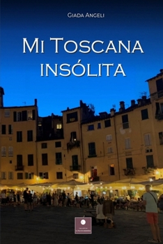 Paperback Mi Toscana Insólita [Spanish] Book