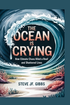 Paperback The Ocean is Crying: How Climate Chaos killed a reef and shattered Lives Book