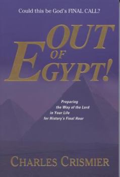 Paperback Out of Egypt: Preparing the Way of the Lord in Your Life for History's Final Hour Book