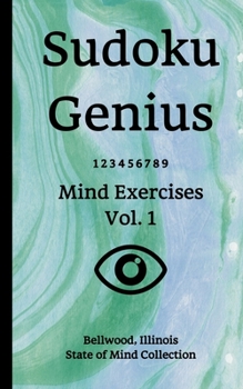 Paperback Sudoku Genius Mind Exercises Volume 1: Bellwood, Illinois State of Mind Collection Book