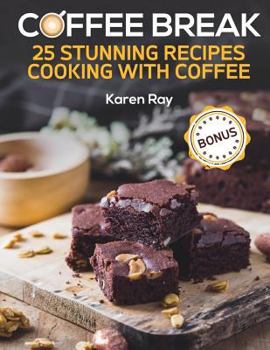 Paperback COFFEE BREAK. 25 stunning recipes cooking with coffee Book