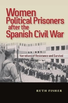 Paperback Women Political Prisoners After the Spanish Civil War: Narratives of Resistance and Survival Book