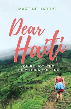 Paperback Dear Haiti: You're Not Who They Think You Are Book